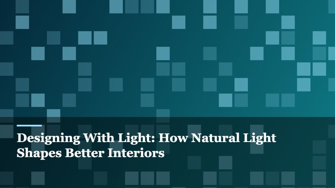 Designing With Light: How Natural Light Shapes Better Interiors